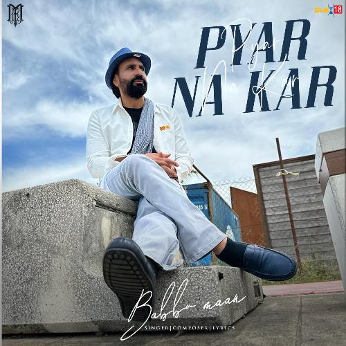 download Babbu Maan  Pyar Na Kar mp3 Single Tracks song 