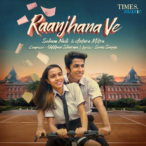 download Soham Naik, Antara Mitra  Raanjhana Ve mp3 Single Tracks song 