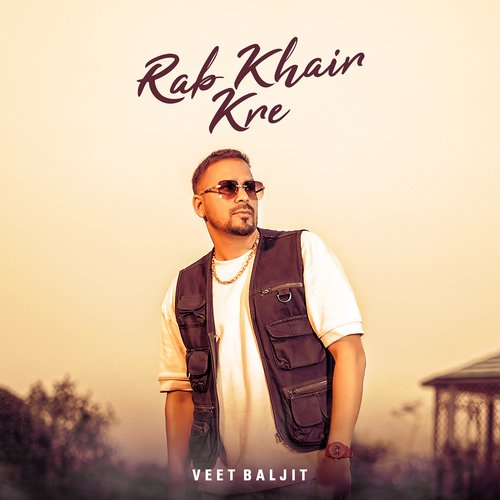 download Veet Baljit  Rab Khair Kre mp3 Single Tracks song 