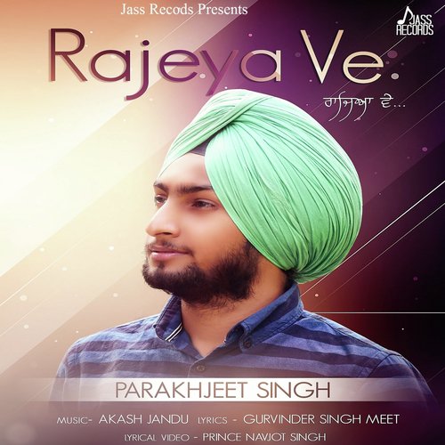 download Parakhjeet Singh  Rajeya Ve mp3 Single Tracks song 