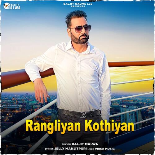 download Baljit Malwa  Rangliyan Kothiyan mp3 Single Tracks song 