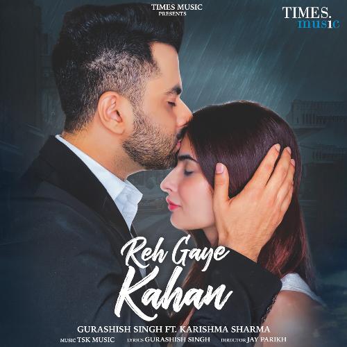 download Gurashish Singh, Karishma Sharma  Reh Gaye Kahan mp3 Single Tracks song 