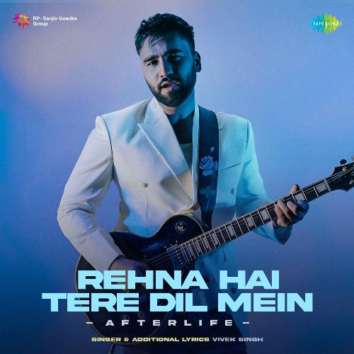 download   Rehna Hai Tere Dil Mein Afterlife mp3 Single Tracks song 