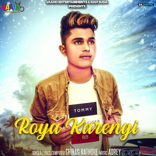 download Chirag Rathore  Roya Karengi mp3 Single Tracks song 