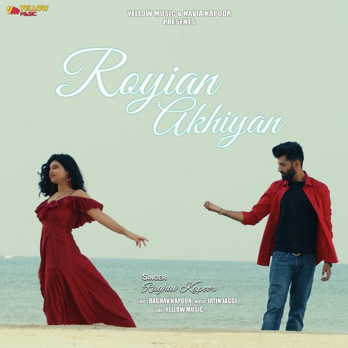 download Raghav Kapoor  Royian Akhiyan mp3 Single Tracks song 