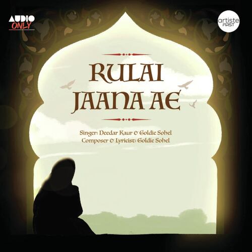 download Deedar Kaur, Goldie Sohel  Rulai Jaana Ae mp3 Single Tracks song 