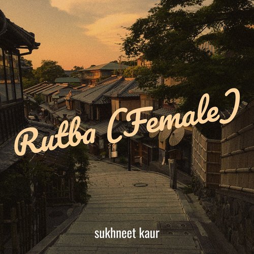 download Sukhneet kaur  Rutbaa mp3 Single Tracks song 