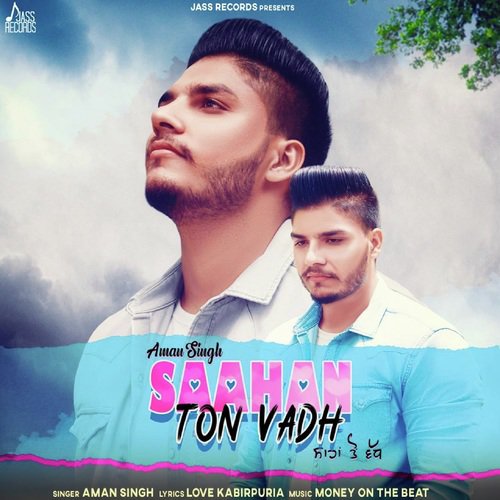 download Aman Singh  Saahan Ton Vadh mp3 Single Tracks song 