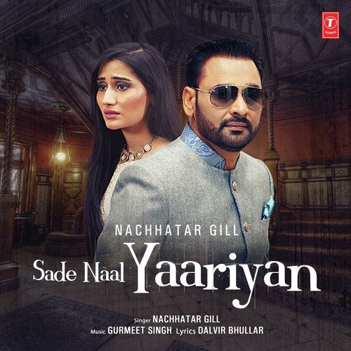 download Nachhatar Gill  Sade Naal Yaariyan mp3 Single Tracks song 