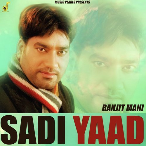 download Ranjit Mani  Sadi Yaad mp3 Single Tracks song 