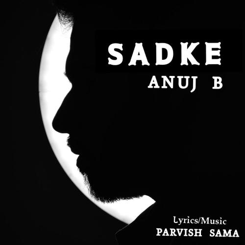 download Anuj B  Sadke mp3 Single Tracks song 