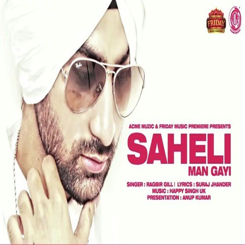 download Ragbir Gill  Saheli Man Gayi mp3 Single Tracks song 