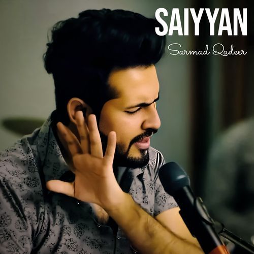 download Sarmad Qadeer  Saiyyan mp3 Single Tracks song 