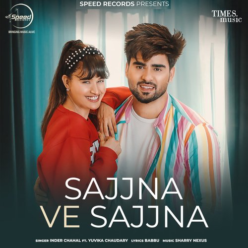 download Inder Chahal, Yuvika Chaudary  Sajjna Ve Sajjna mp3 Single Tracks song 