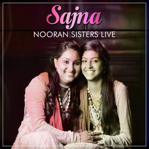 download Nooran Sisters  Sajna Nooran Sisters Live mp3 Single Tracks song 