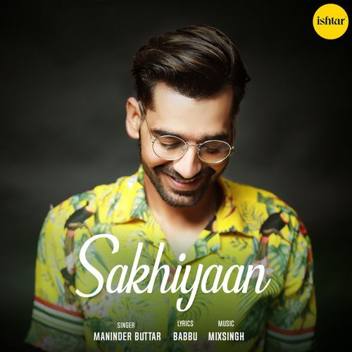 download Maninder Buttar  Sakhiyaan mp3 Single Tracks song 