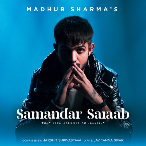 download Madhur Sharma, Harshit Shrivastava  Samandar Saraab mp3 Single Tracks song 