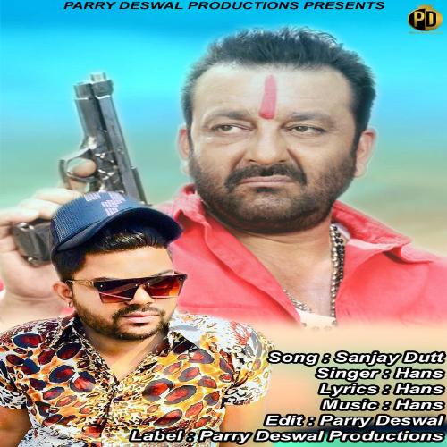 download Hans, Parry Deswal  Sanjay Dutt mp3 Single Tracks song 