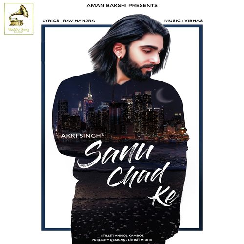 download Akki Singh, Rav Hanjra  Sanu Chad Ke mp3 Single Tracks song 