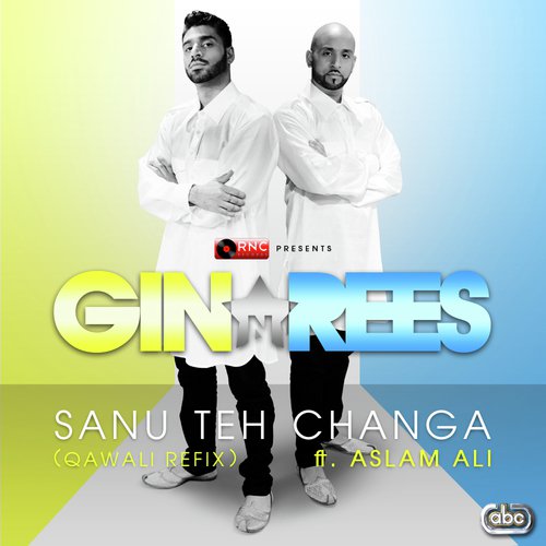 download Gin & Rees, Aslam Ali  Sanu Teh Changa mp3 Single Tracks song 