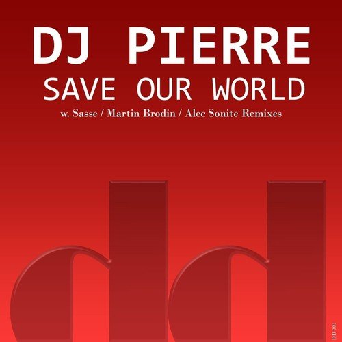 download DJ Pierre  Save Our World 1 mp3 Single Tracks song 