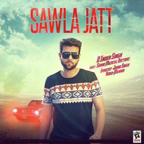 download D-Inder Singh, Sukh-E Muzical Doctorz  Sawla Jatt mp3 Single Tracks song 