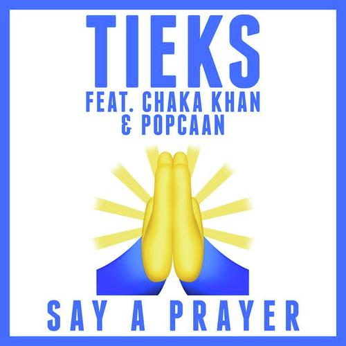 download TIEKS, Chaka Khan, Popcaan  Say A Prayer mp3 Single Tracks song 