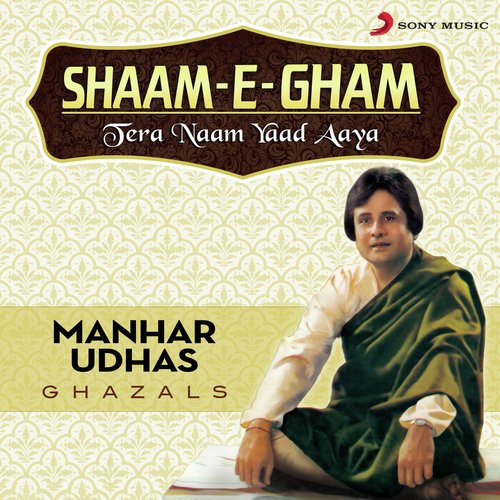 download Manhar Udhas  ShaamEGham Tera Naam Yaad Aaya mp3 Single Tracks song 