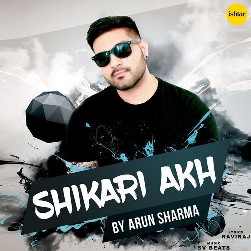 download Arun Sharma  Shikari Akh mp3 Single Tracks song 