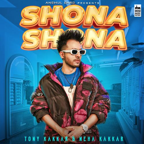 download Tony Kakkar, Neha Kakkar  Shona Shona mp3 Single Tracks song 