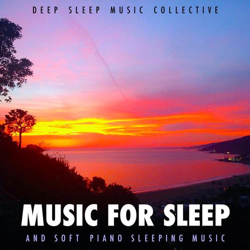 download Deep Sleep Music Collective  Soft Piano Music For Sleep mp3 Single Tracks song 