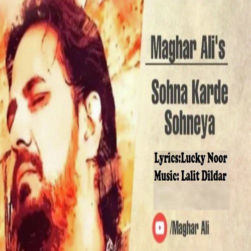 download Maghar Ali  Sohna Karde Sohneya mp3 Single Tracks song 