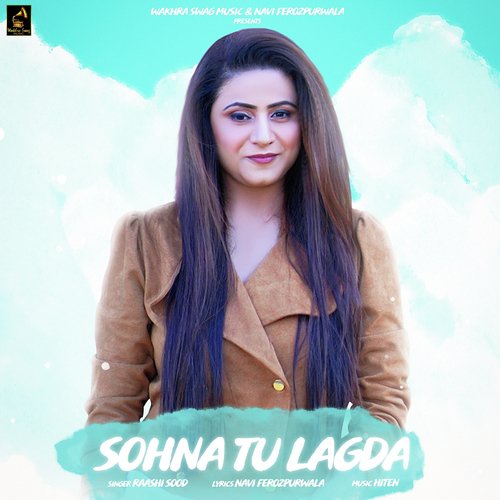 download Raashi Sood, Navi Ferozpurwala  Sohna Tu Lagda mp3 Single Tracks song 