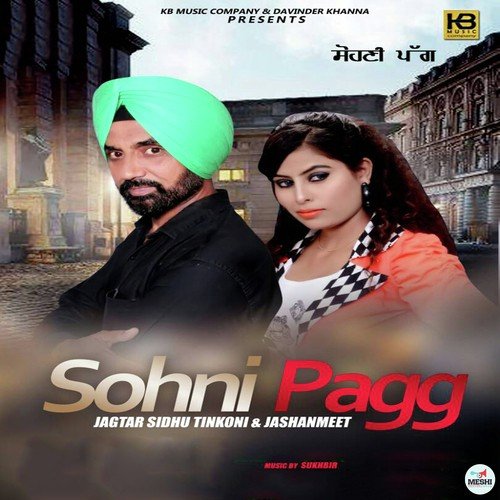 download Jagtar Sidhu Tinkoni, Jashanmeet  Sohni Pagg mp3 Single Tracks song 