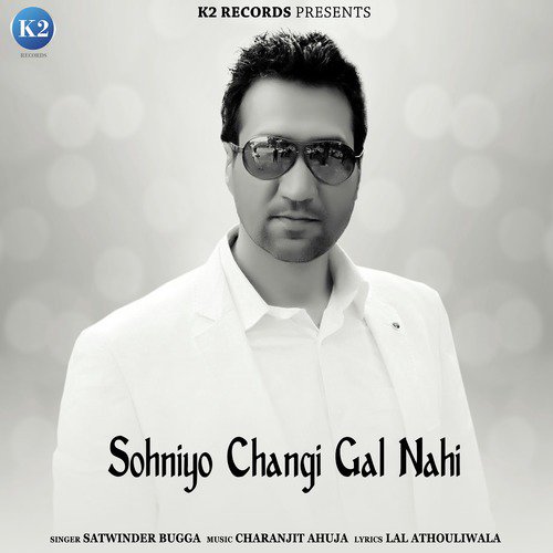 download Satwinder Bugga  Sohniyo Changi Gal Nahi mp3 Single Tracks song 