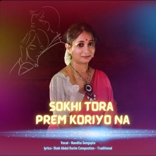 download Nandita Sengupta  Sokhi Tora Prem Koriyo Na mp3 Single Tracks song 