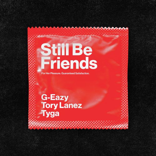 download G-Eazy, Tory Lanez, Tyga  Still Be Friends mp3 Single Tracks song 