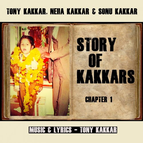 download Tony Kakkar, Neha Kakkar, Sonu Kakkar  Story Of Kakkars mp3 Single Tracks song 