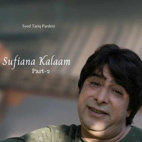 download Syed Tariq Pardesi  Sufiana Kalaam Part 2 mp3 Single Tracks song 