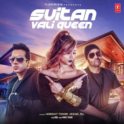 download Harshit Tomar, Xeena, Jsl  Suitan Vali Queen mp3 Single Tracks song 