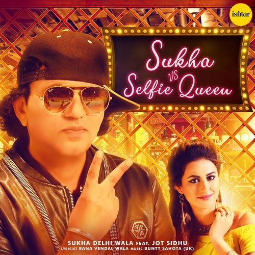 download Sukha Delhi Wala  Sukha Vs Selfie Queen mp3 Single Tracks song 