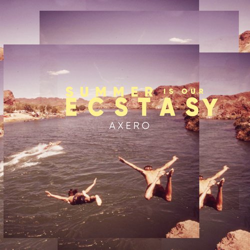 download Axero  Summer Is Our Ecstasy mp3 Single Tracks song 