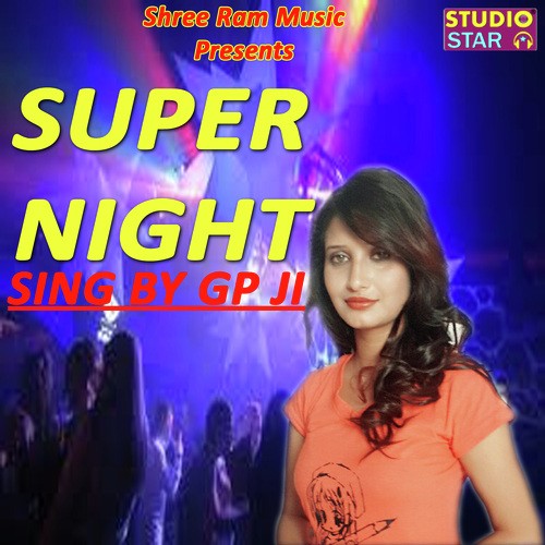 download Gp Ji, Shivani Raghav, Manjeet Rangi, V.R. Devsariya  Super Night mp3 Single Tracks song 