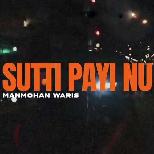 download Manmohan Waris  Sutti Payi Nu mp3 Single Tracks song 