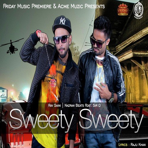 download Rav Saini, Nazran Beats, Sir D  Sweety Sweety mp3 Single Tracks song 