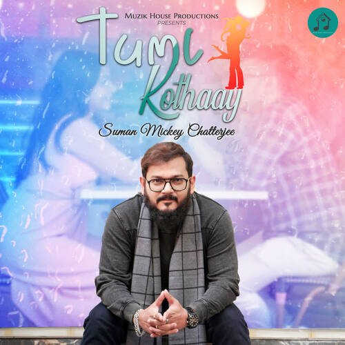 download Suman Mickey Chatterjee  TUMI KOTHAAY mp3 Single Tracks song 