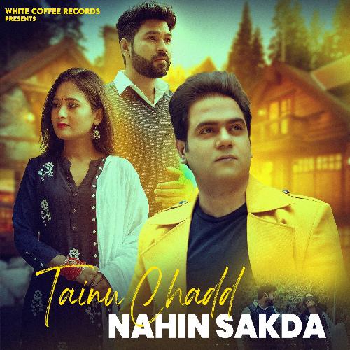 download Harsh Gandhi  Tainu Chadd Nahin Sakda mp3 Single Tracks song 