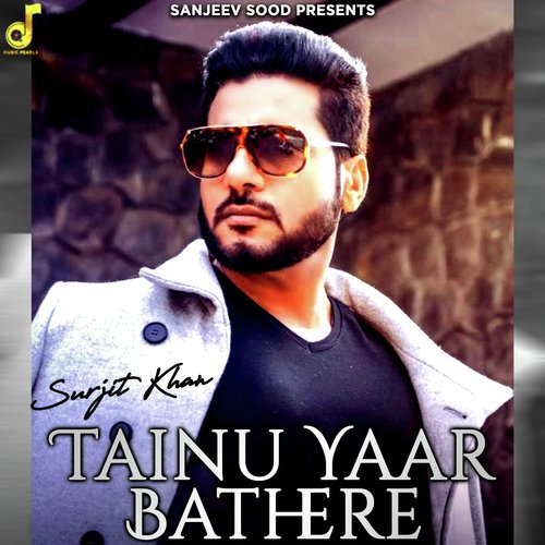 download Surjit Khan  Tainu Yaar Bathere mp3 Single Tracks song 