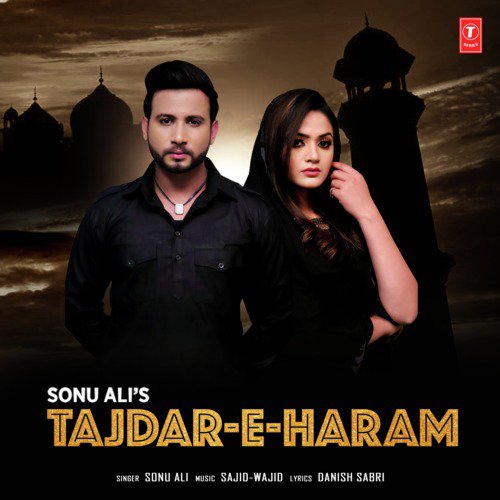 download Sonu Ali, Sajid-Wajid  Tajdar-E-Haram mp3 Single Tracks song 