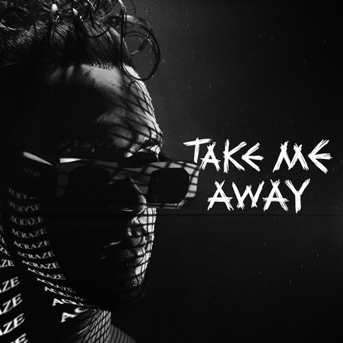 download ACRAZE  Take Me Away mp3 Single Tracks song 